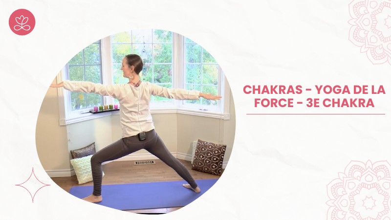 Jour 8. Chakras - Yoga de la force - 3e chakra avec Maryse Lehoux